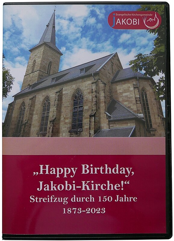 Die Hülle der DVD "Happy Birthday, Jakobi-Kirche!" Streifzug durch 150 Jahre 1873-2023